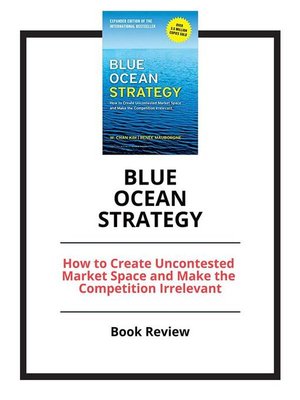 cover image of Blue Ocean Strategy--How to Create Uncontested Market Space and Make the Competition Irrelevant